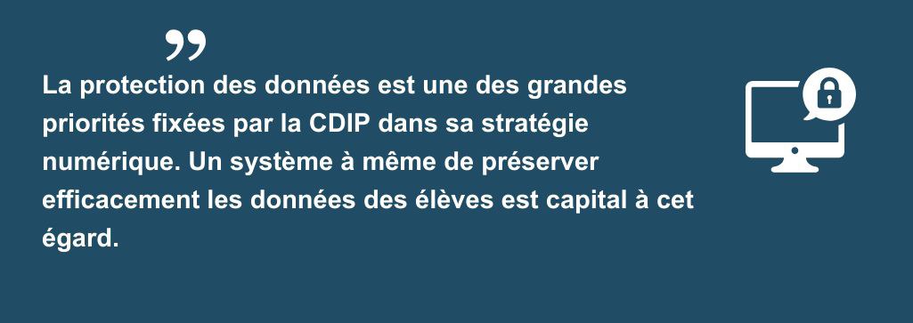 Citation "La protection des données est une des grandes priorités fixées par la CDIP dans sa stratégie numérique. Un système à même de préserver efficacement les données des élèves est capital à cet égard."